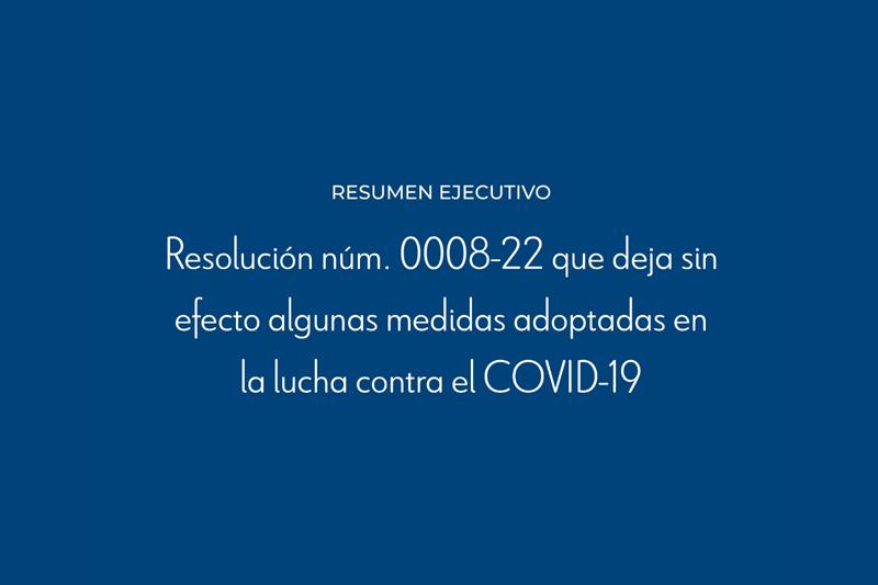 Resolución núm. 0008-22 que deja sin efecto algunas medidas adoptadas en la lucha contra el COVID-19 en República Dominicana